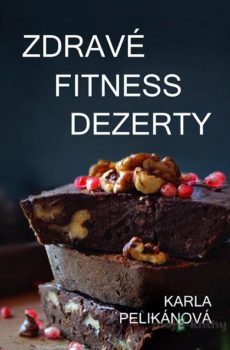 Zdravé fitness dezerty - Karla Pelikánová