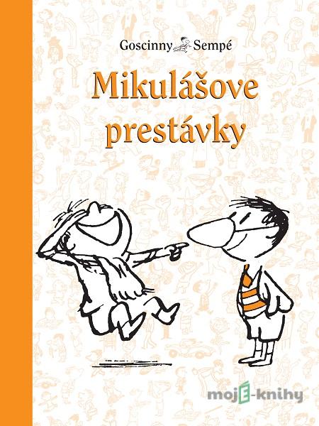 Mikulášove prestávky - René Goscinny, Jean-Jacques Sempé Mikulášove prestávky - René Goscinny, Jean-Jacques Sempé