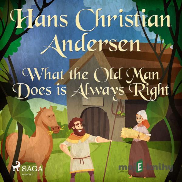 What the Old Man Does is Always Right (EN) - Hans Christian Andersen