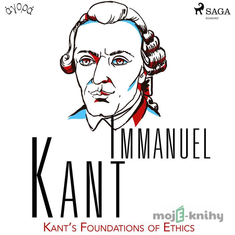 Kant’s Foundations of Ethics (EN) - Immanuel Kant Kant’s Foundations of Ethics (EN) - Immanuel Kant