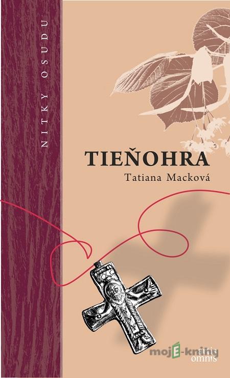 Tieňohra - Tatiana Macková Tieňohra - Tatiana Macková