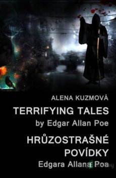 Terrifying Tales by Edgar Allan Poe / Hrůzostrašné povídky Edgara Allana Poa - Alena Kuzmová