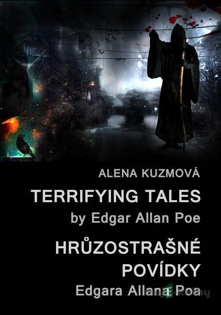 Terrifying Tales by Edgar Allan Poe / Hrůzostrašné povídky Edgara Allana Poa - Alena Kuzmová Terrifying Tales by Edgar Allan Poe / Hrůzostrašné povídky Edgara Allana Poa - Alena Kuzmová