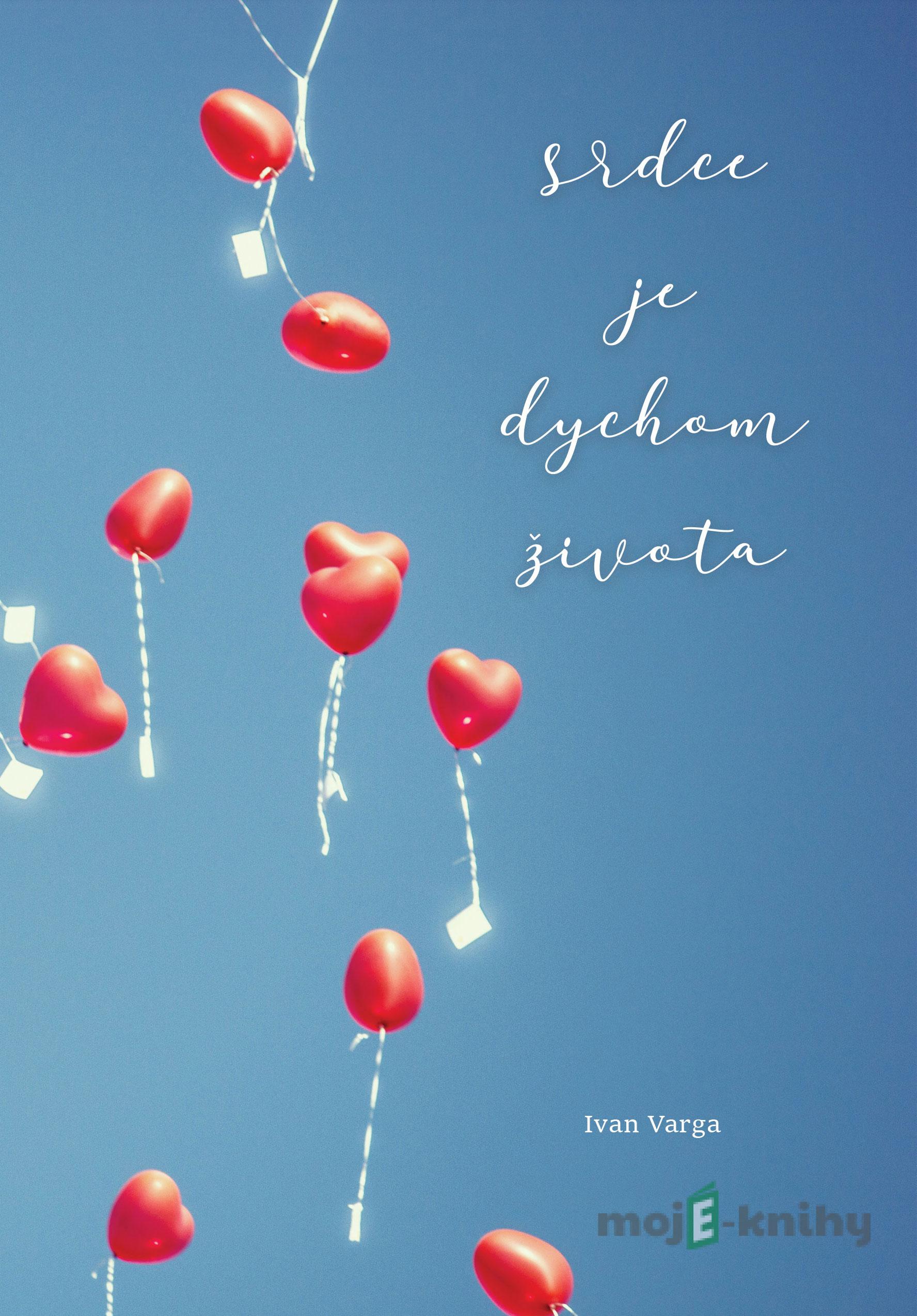 Srdce je dychom života - Ivan Varga Srdce je dychom života - Ivan Varga