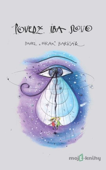 Povedz iba slovo - Pavel Hirax Baričák, Janka Sofia Thomková Povedz iba slovo - Pavel Hirax Baričák, Janka Sofia Thomková