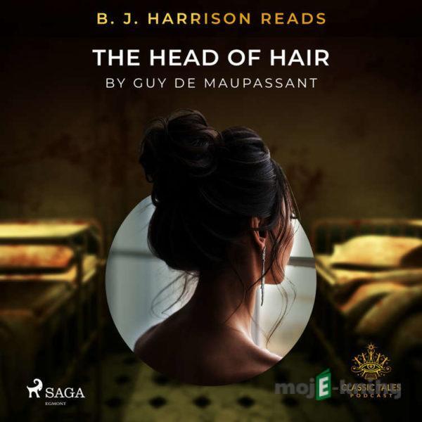 B. J. Harrison Reads The Head of Hair (EN) - Guy de Maupassant