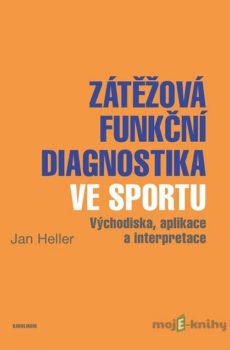 Zátěžová funkční diagnostika ve sportu - Jan Heller