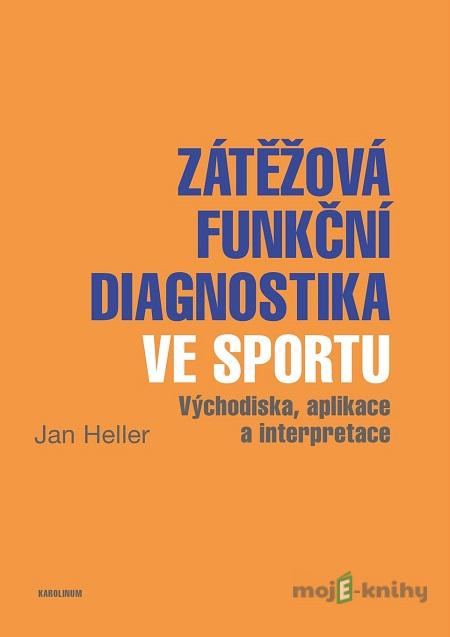 Zátěžová funkční diagnostika ve sportu - Jan Heller Zátěžová funkční diagnostika ve sportu - Jan Heller