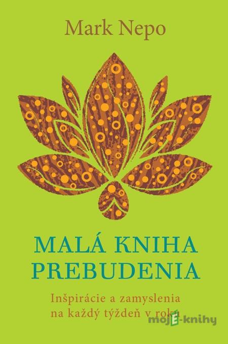 Malá kniha prebudenia - Mark Nepo Malá kniha prebudenia - Mark Nepo