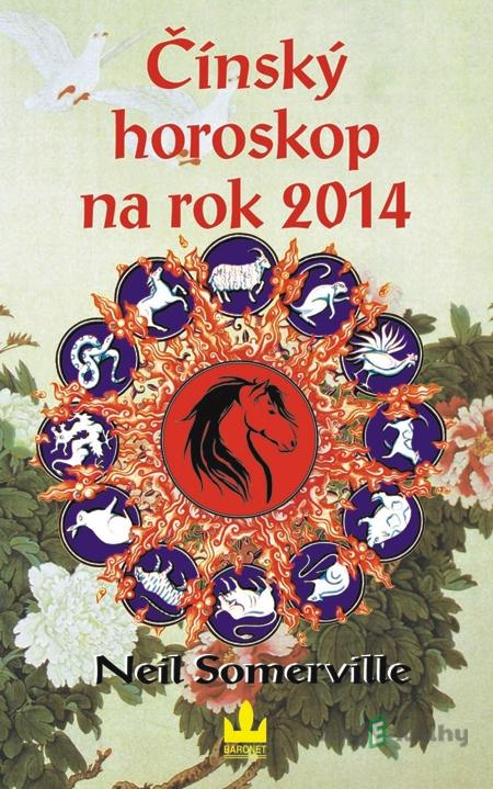 Čínský horoskop na rok 2014 - Neil Somerville Čínský horoskop na rok 2014 - Neil Somerville