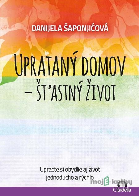 Uprataný domov - štastný život - Danijela Šaponjićová Uprataný domov - štastný život - Danijela Šaponjićová