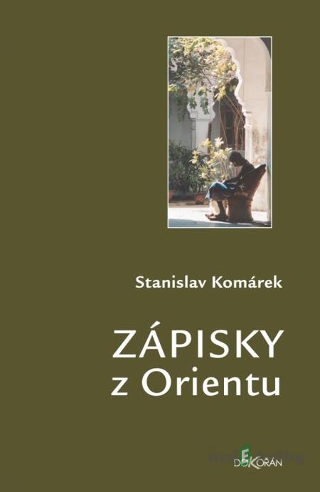 Zápisky z Orientu - Stanislav Komárek Zápisky z Orientu - Stanislav Komárek