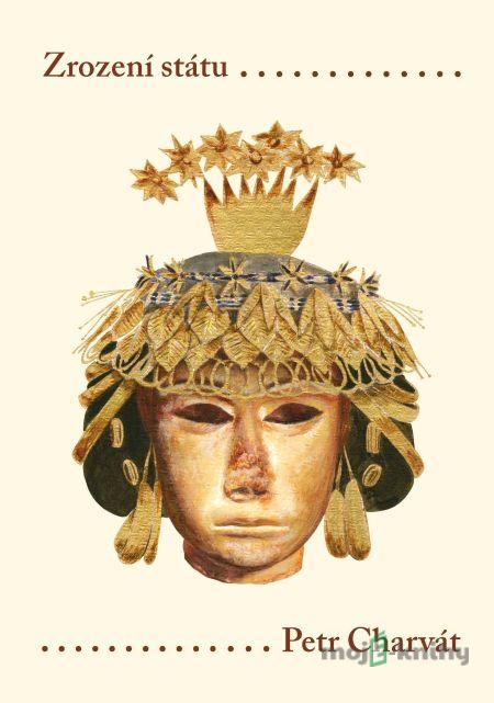 Zrození státu - Petr Charvát Zrození státu - Petr Charvát