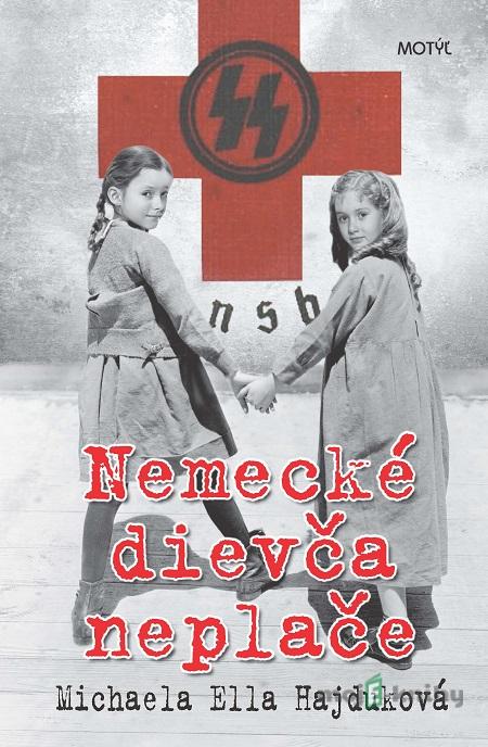 Nemecké dievča neplače - Michaela Ella Hajduková Nemecké dievča neplače - Michaela Ella Hajduková