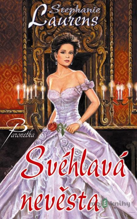 Svéhlavá nevěsta - Stephanie Laurens Svéhlavá nevěsta - Stephanie Laurens