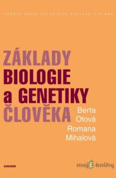 Základy biologie a genetiky člověka - Berta Otová, Romana Mihalová