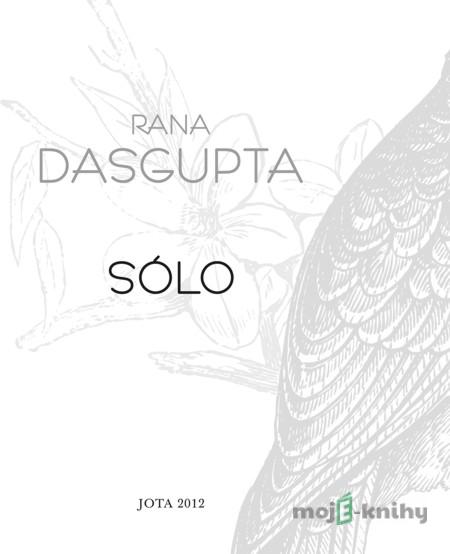 Sólo - Rana Dasgupta Sólo - Rana Dasgupta