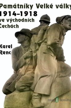 Památníky Velké války 1914-1918 ve východních Čechách - Karel Renc