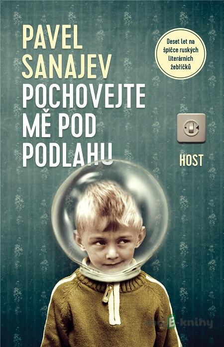Pochovejte mě pod podlahu - Pavel Sanajev Pochovejte mě pod podlahu - Pavel Sanajev