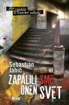 Zapálili sme onen svet - Sebastián Jahič