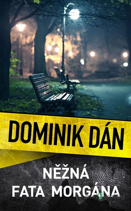 Něžná fata morgána - Dominik Dán Něžná fata morgána - Dominik Dán