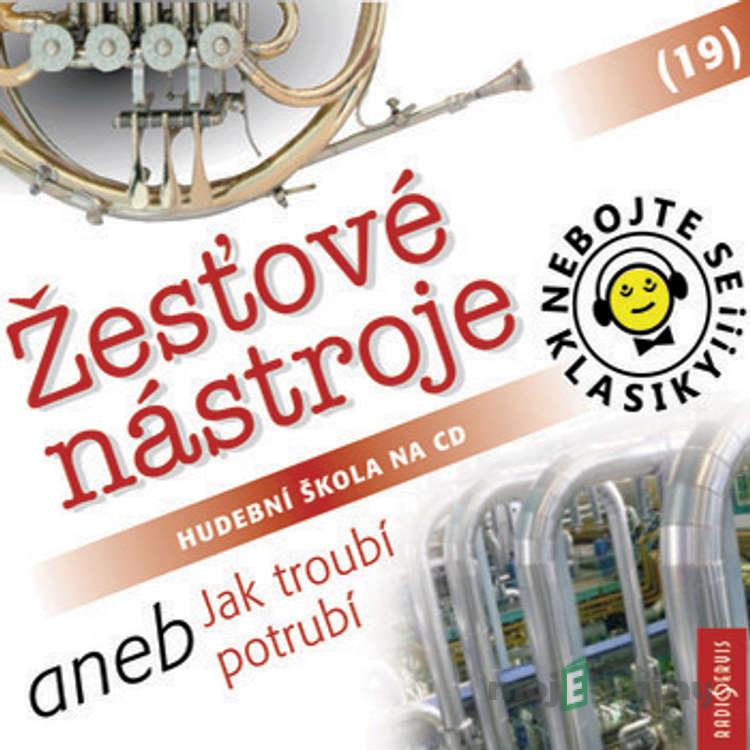 Nebojte se klasiky 19 - Žesťové nástroje aneb Jak troubí potrubí - Rôzni Autori Nebojte se klasiky 19 - Žesťové nástroje aneb Jak troubí potrubí - Rôzni Autori
