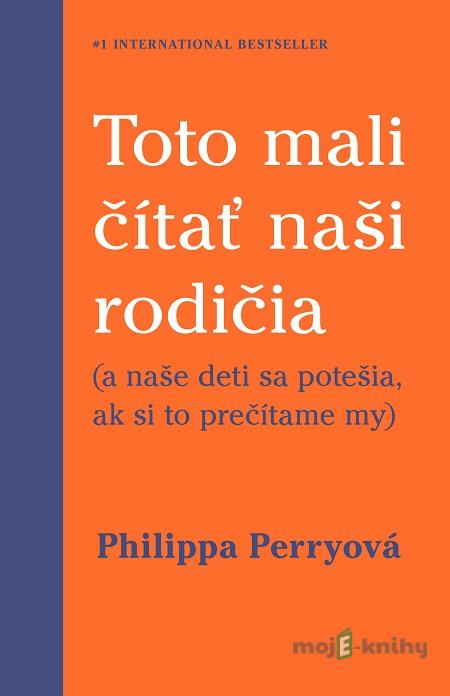 Toto mali čítať naši rodičia - Philippa Perry Toto mali čítať naši rodičia - Philippa Perry
