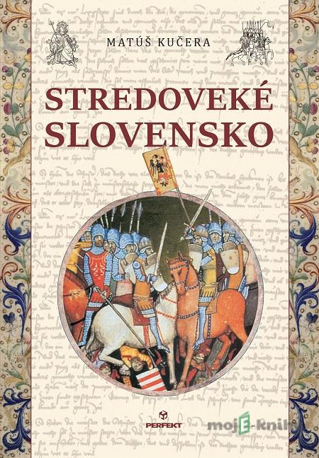 Stredoveké Slovensko - Matúš Kučera Stredoveké Slovensko - Matúš Kučera