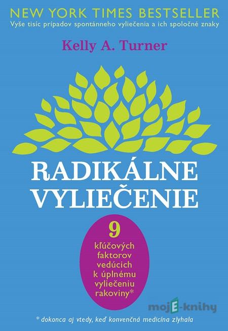 Radikálne vyliečenie - Kelly A. Turner Radikálne vyliečenie - Kelly A. Turner
