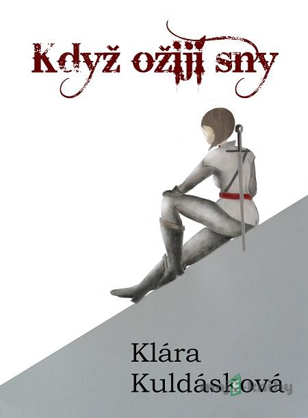 Když ožijí sny - Klára Kuldásková Když ožijí sny - Klára Kuldásková