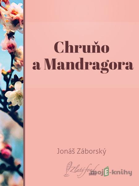 Chruňo a Mandragora - Jonáš Záborský Chruňo a Mandragora - Jonáš Záborský