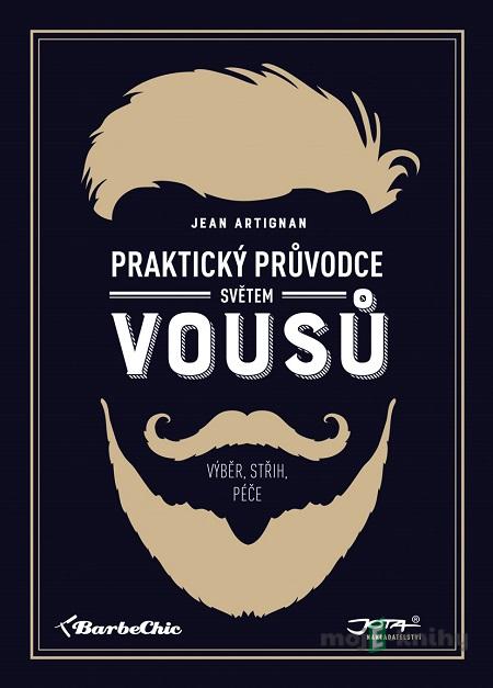 Praktický průvodce světem vousů - Jean Artignan Praktický průvodce světem vousů - Jean Artignan