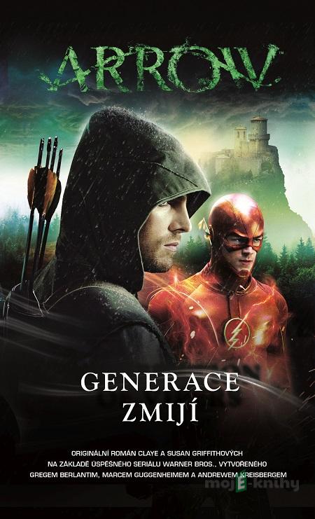 Arrow 2: Generace zmijí - Clay Griffith, Susan Griffith Arrow 2: Generace zmijí - Clay Griffith, Susan Griffith