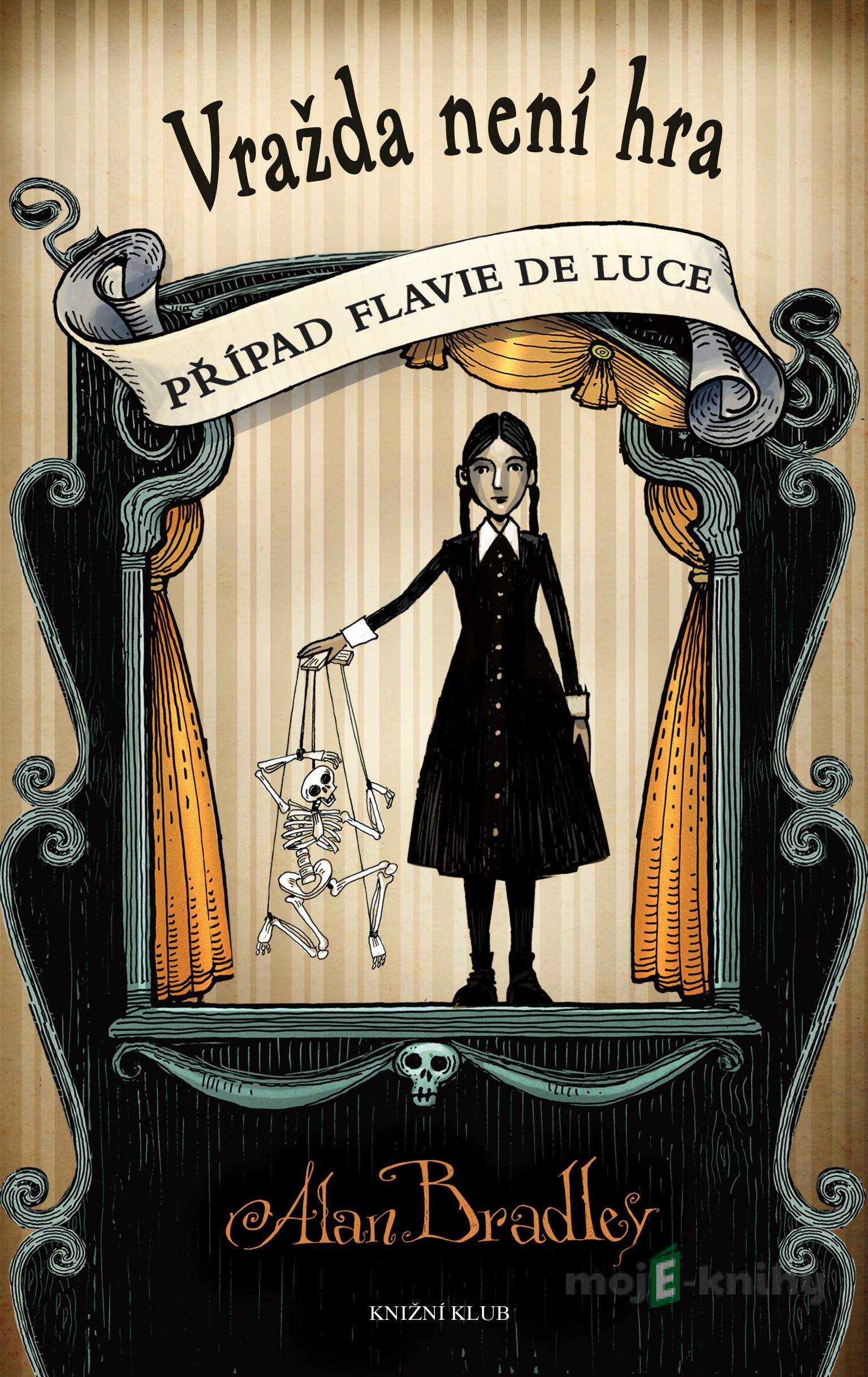 Případ Flavie de Luce 2: Vražda není hra - Alan Bradley Případ Flavie de Luce 2: Vražda není hra - Alan Bradley