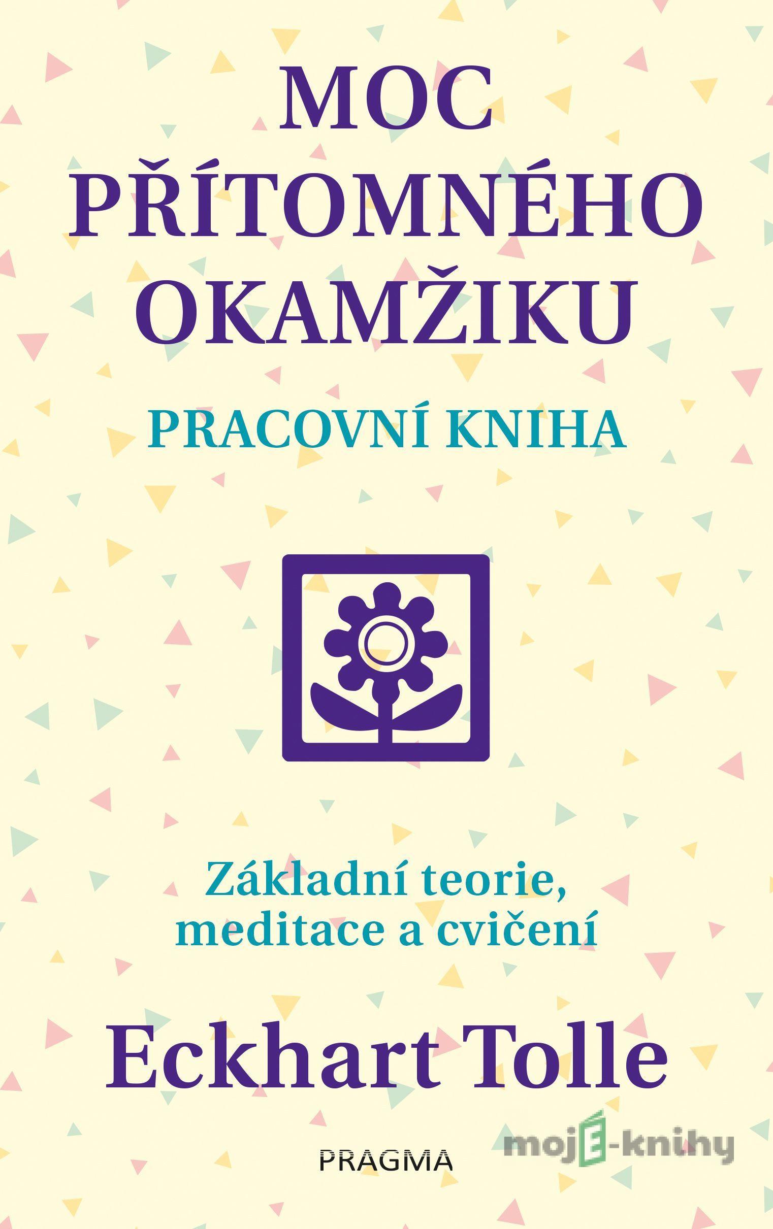 Moc přítomného okamžiku - Eckhart Tolle Moc přítomného okamžiku - Eckhart Tolle