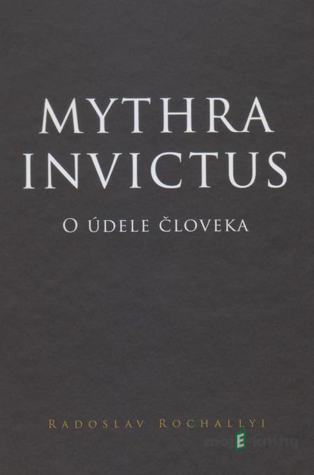 Mythra Invictus - Radoslav Rochallyi Mythra Invictus - Radoslav Rochallyi