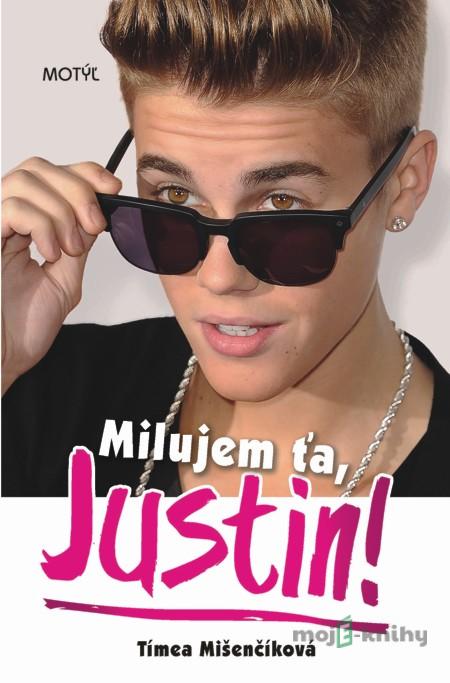 Milujem ťa, Justin! - Tímea Mišenčíková Milujem ťa, Justin! - Tímea Mišenčíková