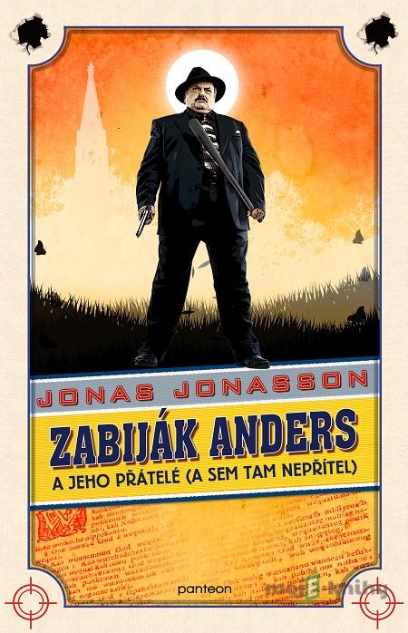 Zabiják Anders a jeho přátelé (a sem tam nepřítel) - Jonas Jonasson Zabiják Anders a jeho přátelé (a sem tam nepřítel) - Jonas Jonasson