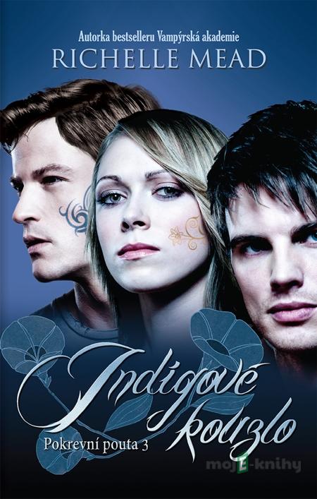 Pokrevní pouta 3: Indigové kouzlo - Richelle Mead Pokrevní pouta 3: Indigové kouzlo - Richelle Mead