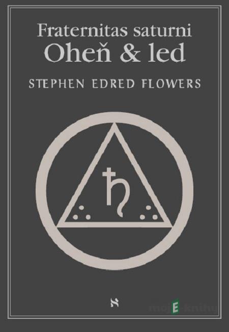 Fraternitas Saturni - Stephen Fred Flower Fraternitas Saturni - Stephen Fred Flower