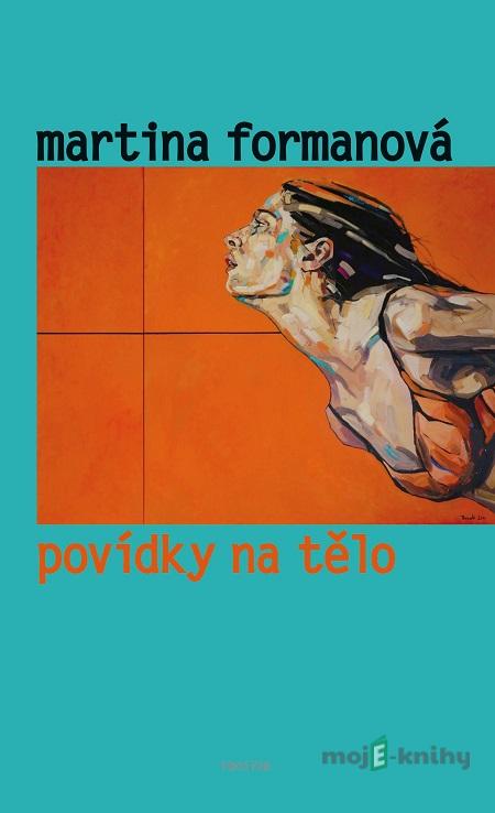 Povídky na tělo - Martina Formanová Povídky na tělo - Martina Formanová