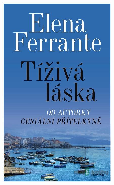 Tíživá láska - Elena Ferrante Tíživá láska - Elena Ferrante