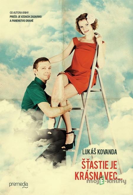 Šťastie je krásna vec… - Lukáš Kovanda Šťastie je krásna vec… - Lukáš Kovanda