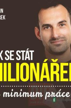 Jak se stát milionářem za minimum aneb 16 důvodů proč investovat do nemovitostí - Martin Tesárek