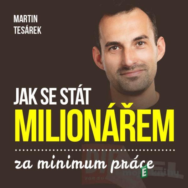 Jak se stát milionářem za minimum aneb 16 důvodů proč investovat do nemovitostí - Martin Tesárek