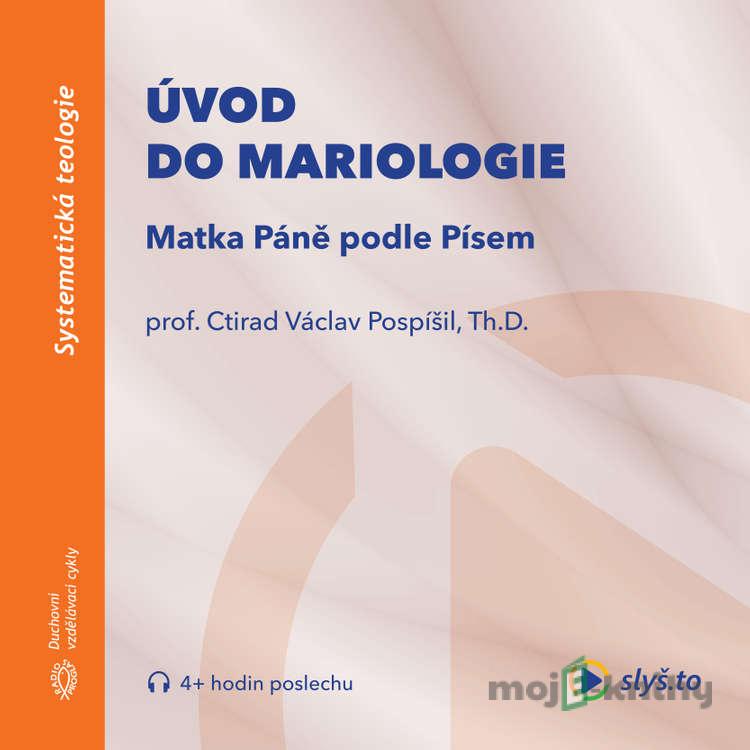 Úvod do mariologie: Matka Páně podle Písem - prof. Ctirad Václav Pospíšil Úvod do mariologie: Matka Páně podle Písem - prof. Ctirad Václav Pospíšil