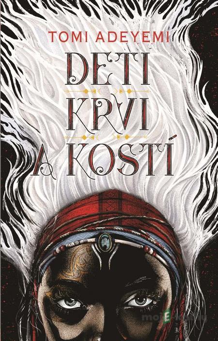 Deti krvi a kostí - Tomi Adeyemi Deti krvi a kostí - Tomi Adeyemi