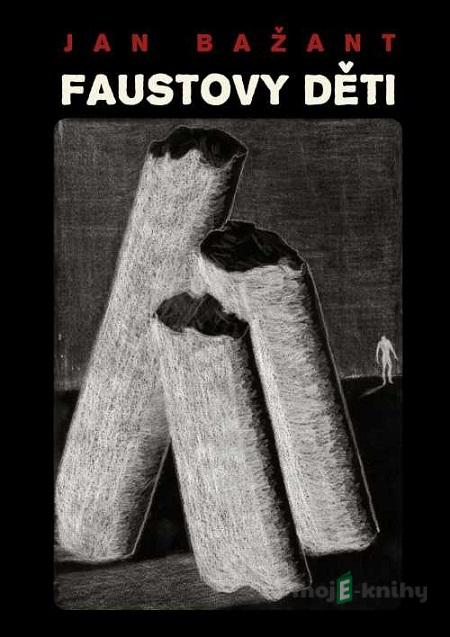 Faustovy děti - Jan Bažant Faustovy děti - Jan Bažant