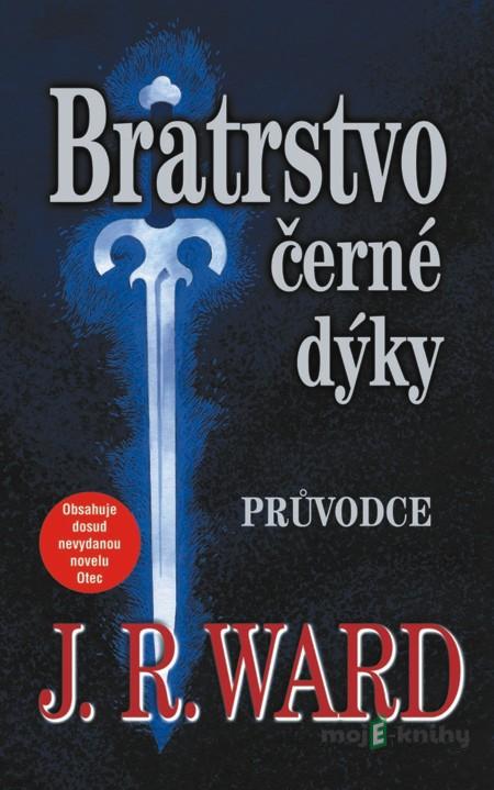 Bratrstvo černé dýky - Průvodce - J. R. Ward Bratrstvo černé dýky - Průvodce - J. R. Ward