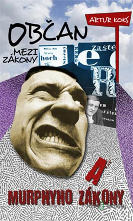 Občan mezi zákony a Murphyho zákony - Artur Koks Občan mezi zákony a Murphyho zákony - Artur Koks